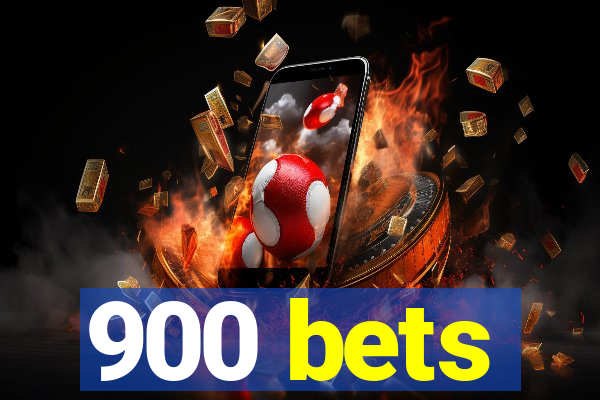 900 bets